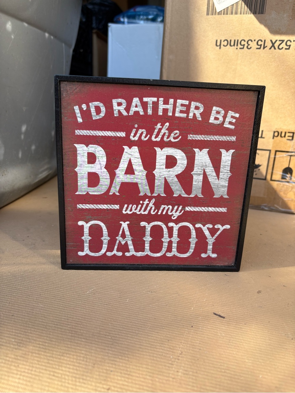 I'd Rather Be in the Barn with My Daddy - Red Decorative Sign